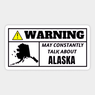 WARNING, may constantly talk about Alaska Sticker